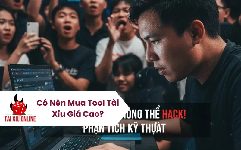 Có Nên Mua Tool Tài Xỉu Giá Cao