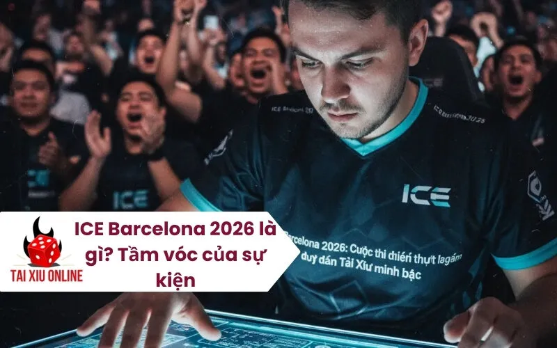 ICE Barcelona 2026 là gì Tầm vóc của sự kiện