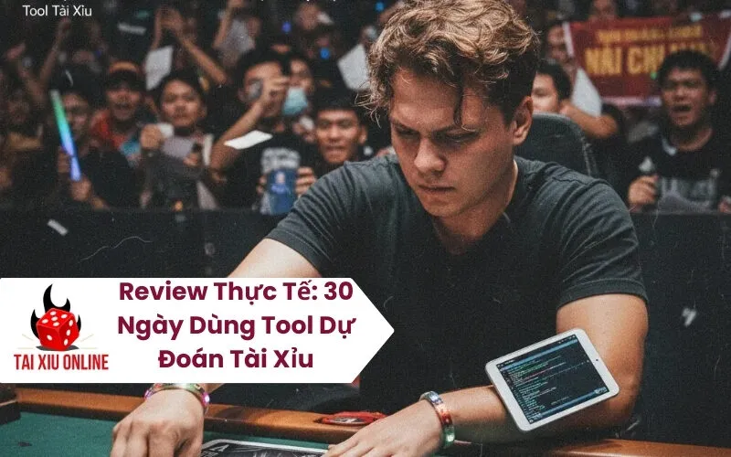 Review Thực Tế 30 Ngày Dùng Tool Dự Đoán Tài Xỉu