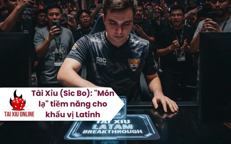 Tài Xỉu (Sic Bo) Món lạ tiềm năng cho khẩu vị Latinh