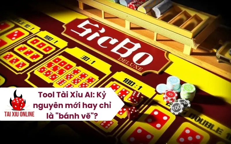 Tool Tài Xỉu AI Kỷ nguyên mới hay chỉ là bánh vẽ
